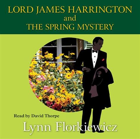 Lord James Harrington And The Spring Mystery : Florkiewicz, Lynn ...