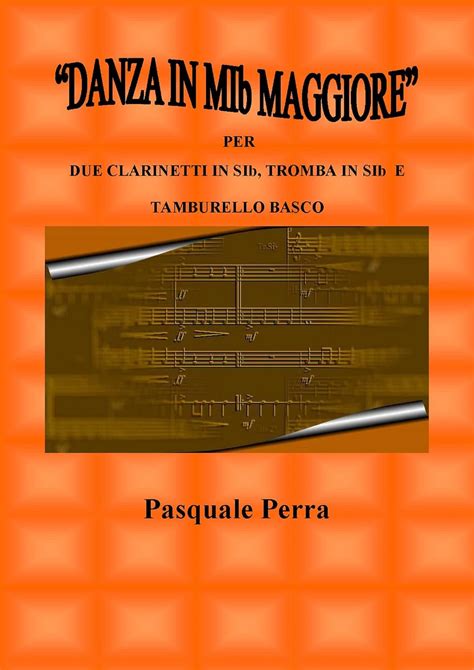 “Danza in MIb maggiore”. Versione per due clarinetti in SIb, tromba in ...