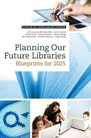 Buy Planning Our Future Libraries: Blueprints for 2025 Book Online at ...
