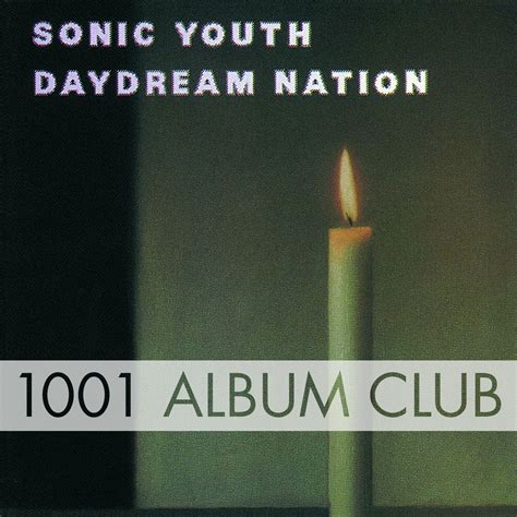 631 Sonic Youth - Daydream Nation - 1001 Album Club