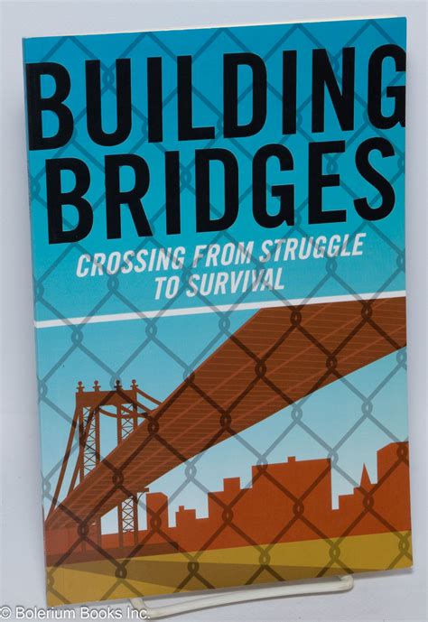 Building Bridges; crossing from struggle to survival, narratives, poems ...