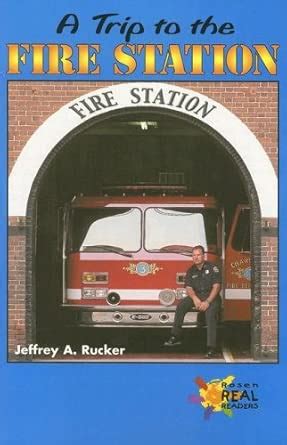 A Trip to the Fire Station (Real Readers - Upper Emergent) : Rucker ...