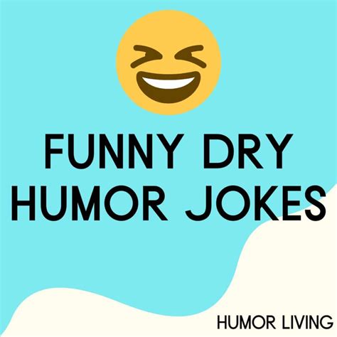 110 Funny Dry Humor Jokes to Make You Laugh So Hard - Humor Living