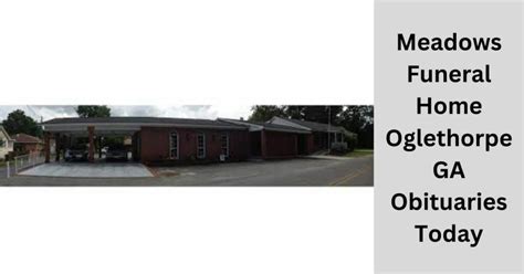 Remembering Loved Ones: Meadows Funeral Home Oglethorpe GA Obituaries Today