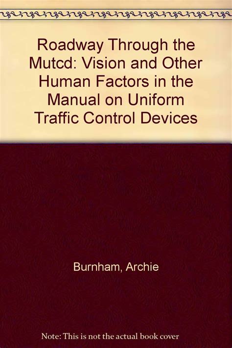 Buy Roadway Through the Mutcd: Vision and Other Human Factors in the ...