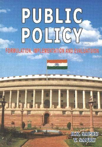 Public Policy: Formulation, Implementation And Evaluation : R. K. Sapru ...