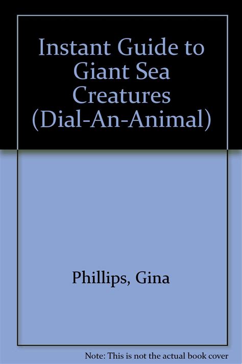 Instant Guide to Giant Sea Creatures (Dial-An-Animal) : Phillips, Gina ...