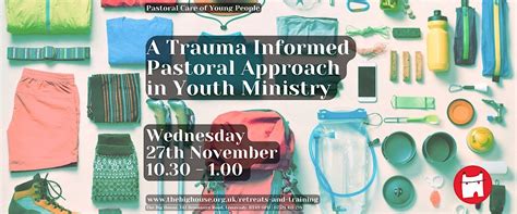 A Trauma Informed Pastoral Approach in Youth Ministry, The Big House ...