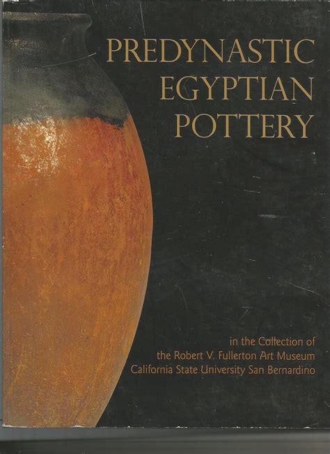 Predynastic Egyptian Pottery in the Collection of the Robert V ...