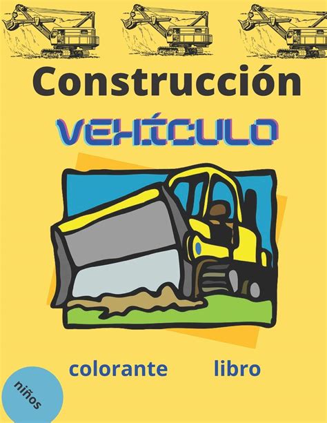 Buy construcción vehiculos colorante libro: Colorea lo mejor de los ...