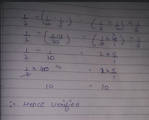 7. Verify: 1/2÷(1/4÷-1/5)=(1/2÷1/4)÷1/5 - Brainly.in