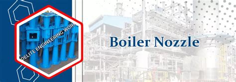 Top Boiler Nozzle Manufacturer in Ahmedabad: Delite Industries