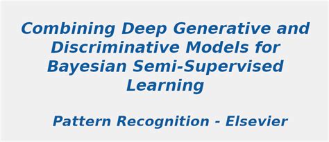 Current Research Topic in Combining deep generative for Bayesian semi ...