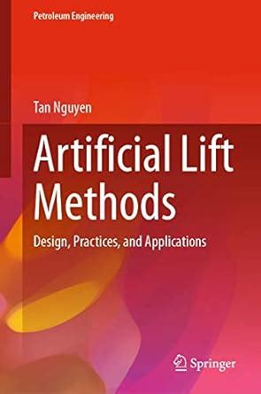 Artificial Lift Methods: Design, Practices, and Applications (Petroleum ...