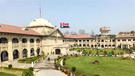 Allahabad HC Asks Counsels For UP Govt, HC Administration To Seek ...
