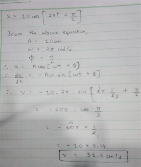 A particle executes shm according to equation x=10cos[2t+/2] , where t ...