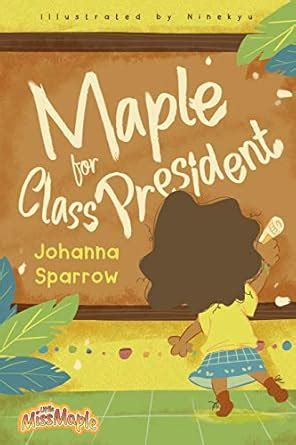 Maple for Class President (Little Miss Maple Book 2) eBook : Sparrow ...