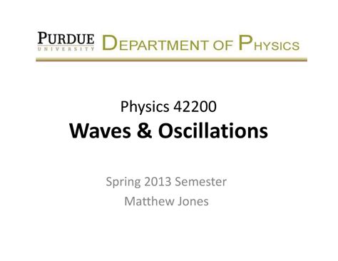 Waves Oscillations - Matthew Jones - Physics 42200 Waves & Oscillations ...
