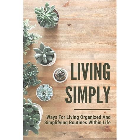 Buy Living Simply: Ways For Living Organized And Simplifying Routines ...
