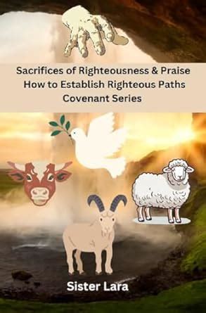 Sacrifices of Righteousness and Praise How to Establish Righteous Path ...