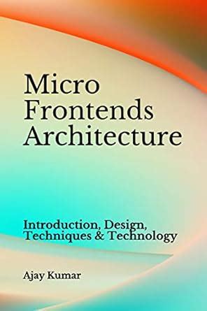 Micro Frontends Architecture: Introduction, Design, Techniques ...