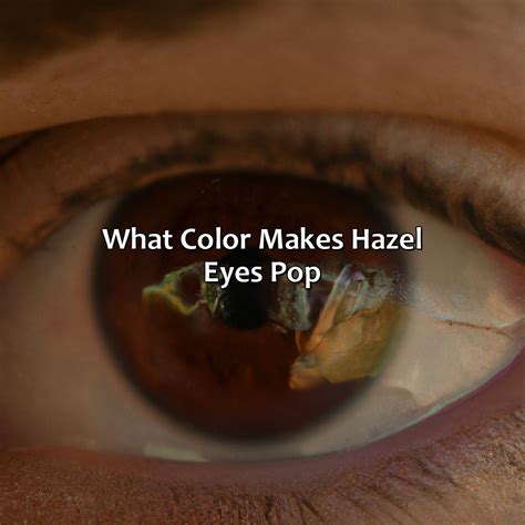 What Color Makes Hazel Eyes Pop at Dorothy Torrey blog