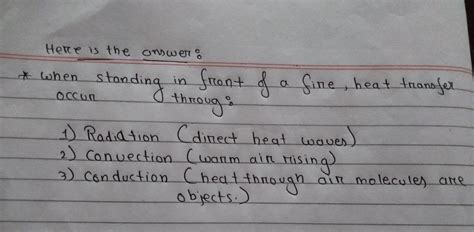 Explain the process of heat transfer when we start in front of one fire ...