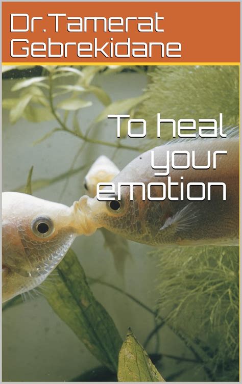 To heal your emotion eBook : Gebrekidane, Dr.Tamerat: Amazon.in: Kindle ...