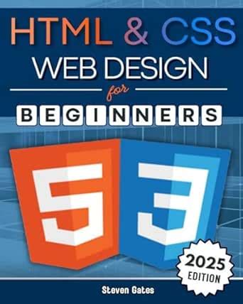 HTML & CSS Web Design for Beginners: A Comprehensive Step-by-Step ...