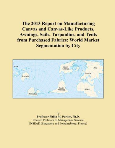 The 2013 Report on Manufacturing Canvas and Canvas-Like Products ...