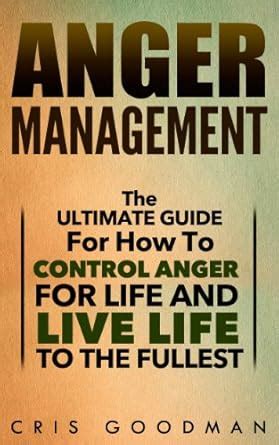 Anger: Anger Management - The Ultimate Guide For How To Control Anger ...