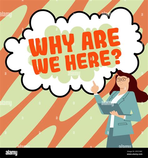 Text showing inspiration Why Are We Here. Business showcase Reasons to ...