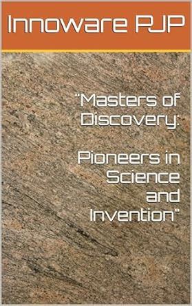"Masters of Discovery: Pioneers in Science and Invention" eBook : PJP ...