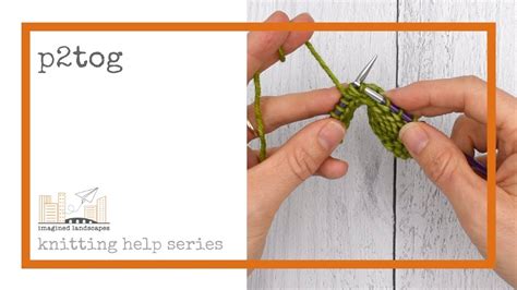 Image result for P2tog through Back Loop