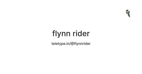 flynn rider — Teletype