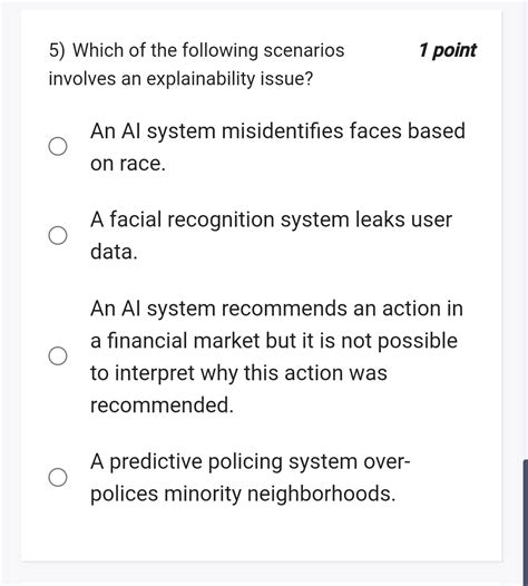 5) Which of the following scenarios 1 point involves an explainability is..