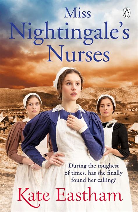 Miss Nightingale's Nurses: During the toughest of times, has she ...