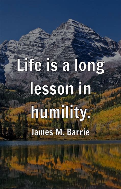 Life Is a Long Lesson in Humility 的图像结果