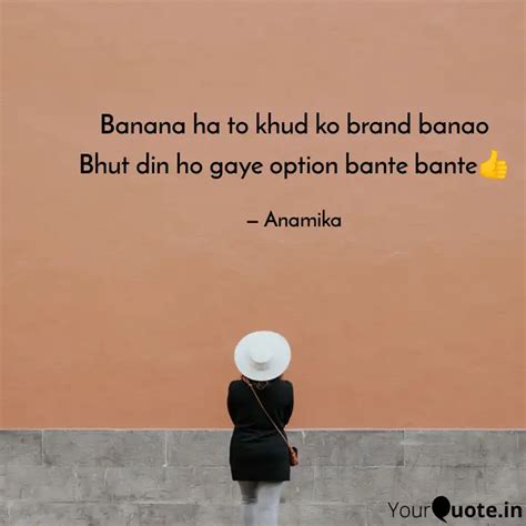 Banana ha to khud ko bran... | Quotes & Writings by Anamika | YourQuote