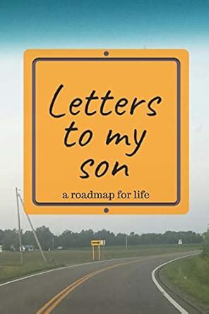 Buy Letters to My Son a Roadmap for Life: A Letter Journal for All of ...