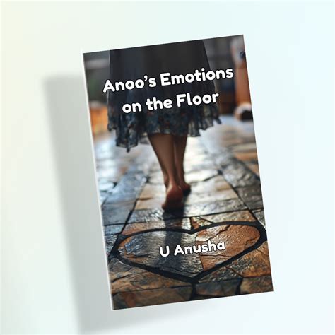 Anoo's Emotions on the Floor by U Anusha
