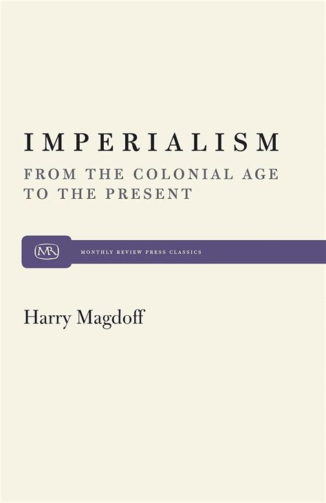 Imperialism: From the Colonial Age to the Present (Monthly Review Press ...