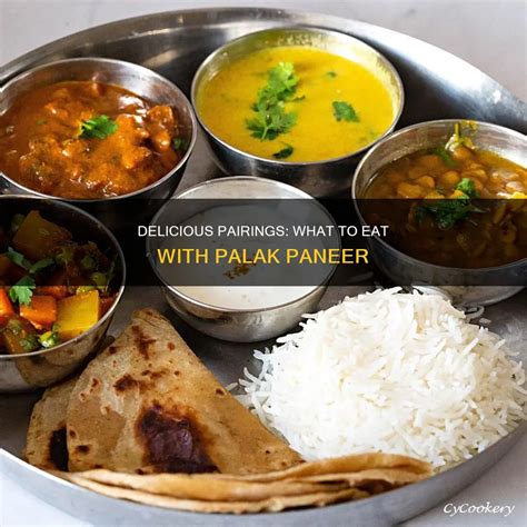 Delicious Pairings: What To Eat With Palak Paneer | CyCookery
