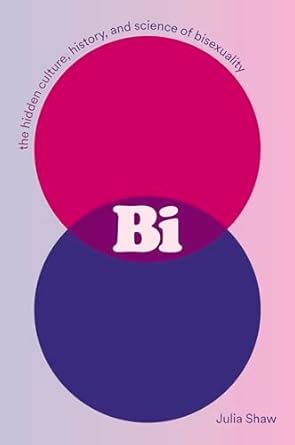 Buy Bi: The Hidden Culture, History, and Science of Bisexuality Book ...