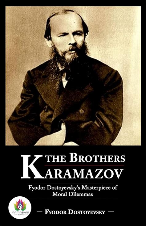 The Brothers Karamazov: Fyodor Dostoyevsky's Masterpiece of Moral ...