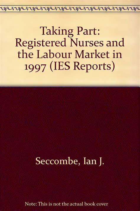 Buy Taking Part: Registered Nurses and the Labour Market in 1997: No ...