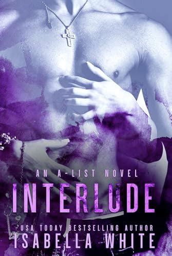 Interlude (A-List Novel Book 1) eBook : White, Isabella: Amazon.in ...