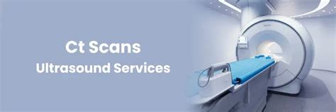 Advanced CT Scans and Ultrasound Services in Begumpet