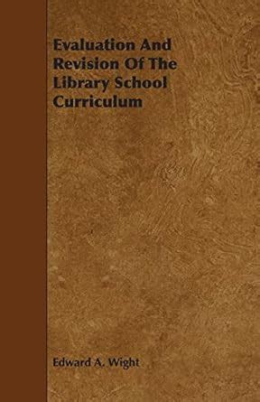 Buy Evaluation And Revision Of The Library School Curriculum Book ...