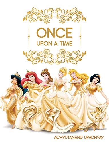 ONCE UPON A TIME: ALL DISNEY PRINCESS AT ONE PLACE eBook : UPADHYAY ...
